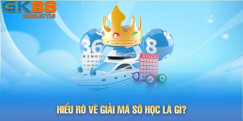 Hiểu rõ về giải mã số học là gì?