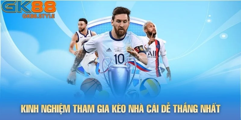 Kinh nghiệm tham gia kèo nhà cái dễ thắng nhất từ cao thủ
