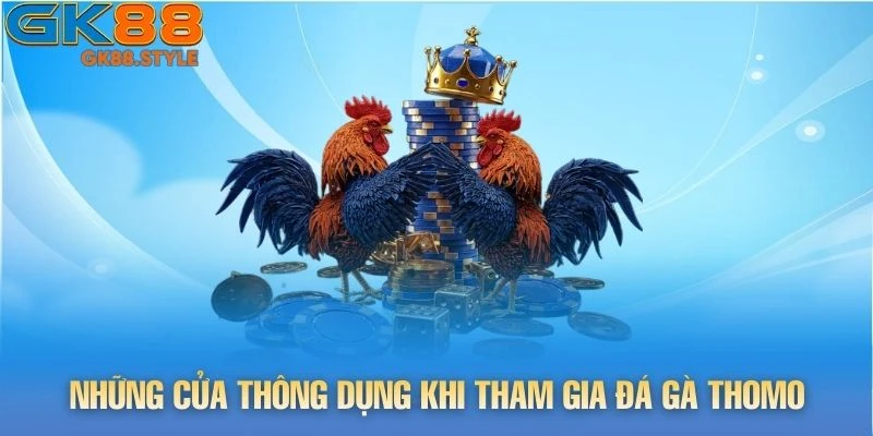 Những cửa thông dụng trong quá trình tham gia đá gà thomo